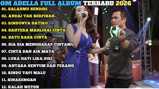 Download lagu SALAHMU SENDIRI _ ANDAI TAK BERPISAH || OM ADELLA FULL ALBUM TERBARU 2026 TANPA IKLAN mp3