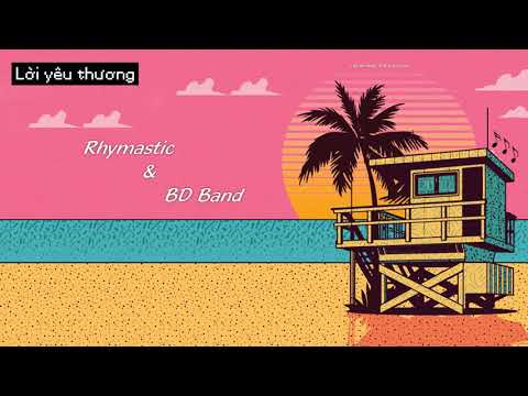 Lời Yêu Thương |Rhymastic ft. BD Band|