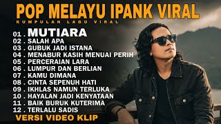 Download lagu IPANK FULL ALBUM TERPOPULER 2026 🎵 MUTIARA • SALAH APA • GUBUK JADI ISTANA  mp3
