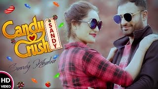 CANDY CRUSH (Full Song) : Sandy Kharal | A D S K | New Hindi Songs 2017 | Unisys Music
