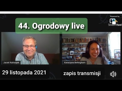 44. Ogrodowy live Naturalnie o Ogrodach - zapis transmisji
