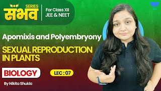 Sexual Reproduction in Plants Class 12 | Apomixis and Polyembryony 🔥| Class 12 Biology Chapter 1