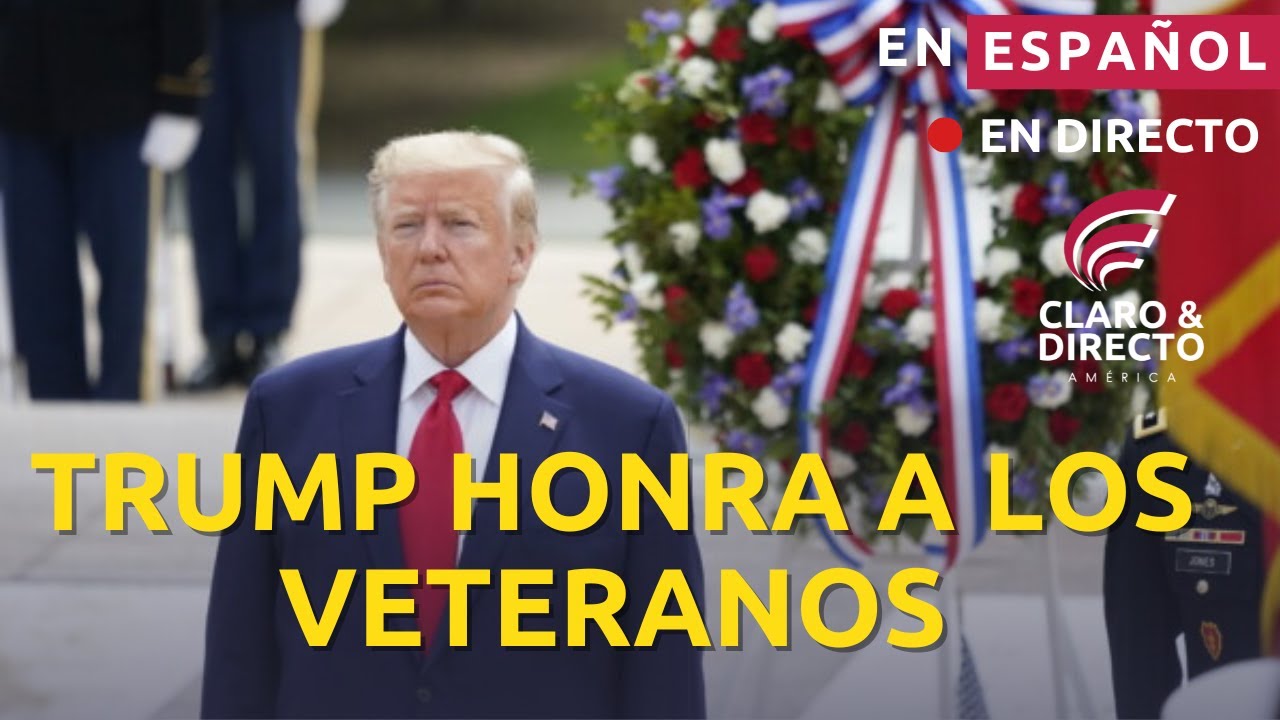 EN ESPAÑOL:TRUMP RINDE HOMENAJE A LOS VETERANOS/CORTE SUPREMA RIDICULIZA A LOS DEMÓCRATAS