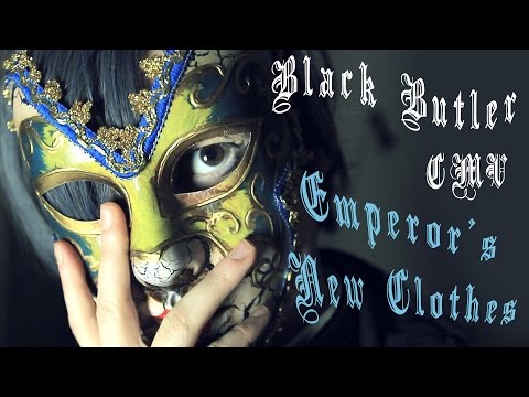 Emperor's New Clothes || Black Butler CMV