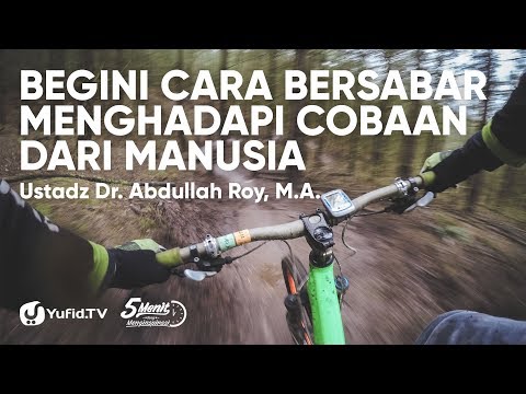 Kata Kata Sabar: Cara Bersabar Menghadapi Cobaan dari Manusia - Ustadz Dr. Abdullah Roy, M.A.