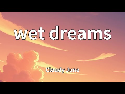 Cloudy June - wet dreams (Lyrics)