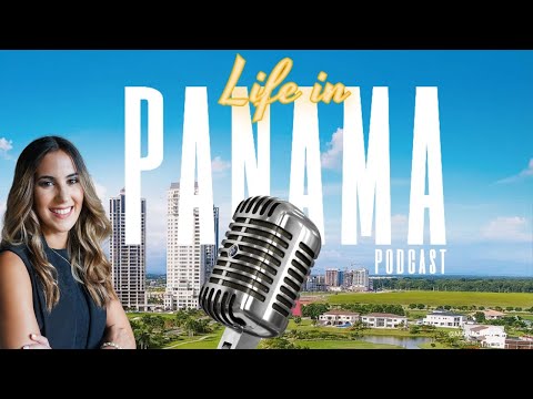EP 1: Welcome to Life in Panama Podcast | Real Estate, Investing, Lifestyle & Living