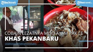 Cobain Miso Ayam Pak Le di Pekanbaru, Jualan Sehari Bisa Ludes Ratusan Porsi
