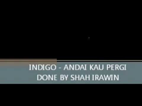 INDIGO - ANDAI KAU PERGI (HQ)