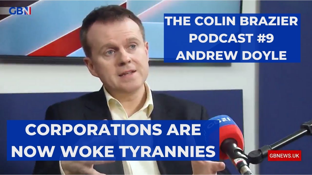 Andrew Doyle: People must stand up to woke corporations | The Colin Brazier Podcast #9
