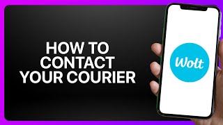 How To Contact Your Courier In Wolt App ! Tutorial