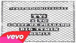 Neff The Pharaoh – Big Tymin (Remix) (Ft. Ty Dolla $ign & YG)