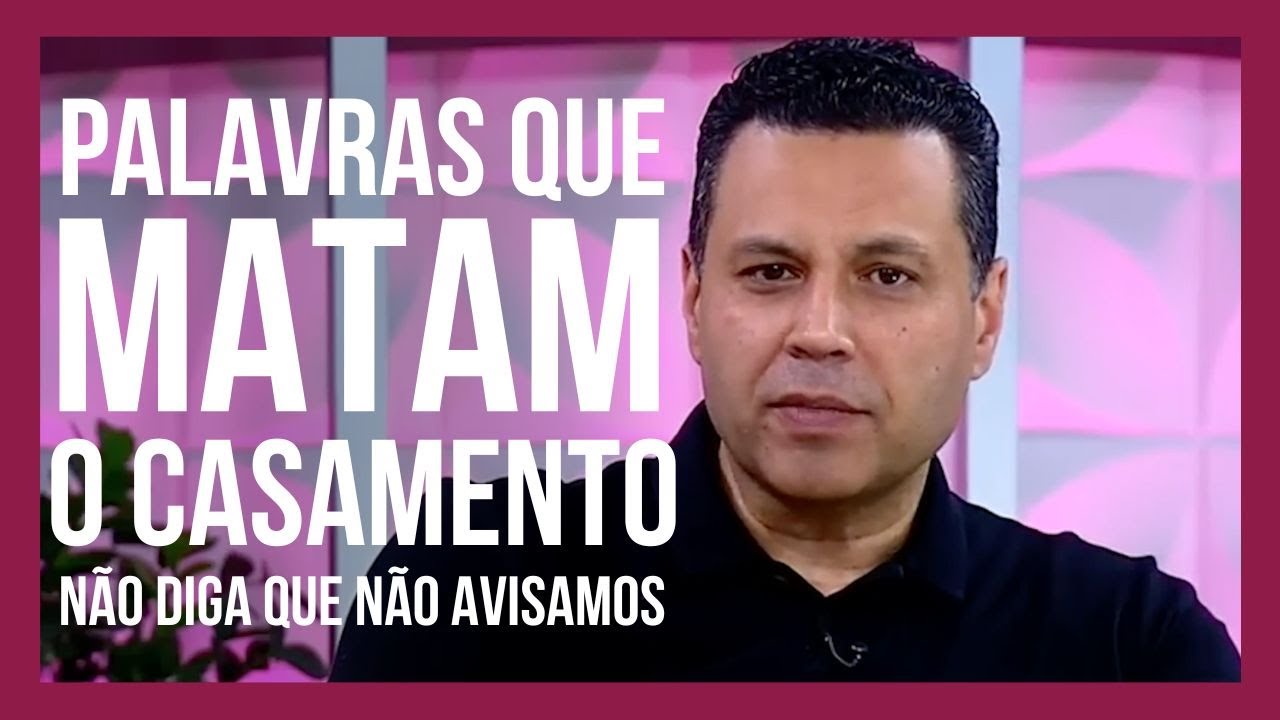 PALAVRAS QUE MATAM O CASAMENTO (Não diga que não avisamos)