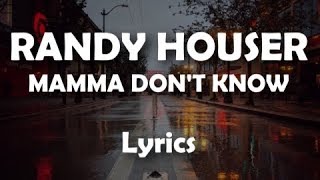 Randy Houser - Mamma Don't Know (LYRICS)