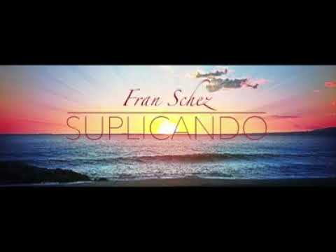 Fran Schez/Suplicando Amor/ de Pablo Lopez