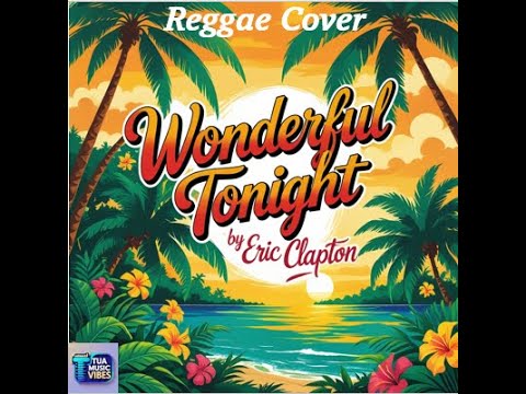 Reggae Cover "Wonderful Tonight"  by Eric Clapton