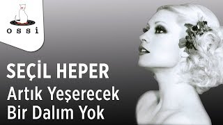 Seçil Heper / Artık Yeşerecek Bir Dalım Yok