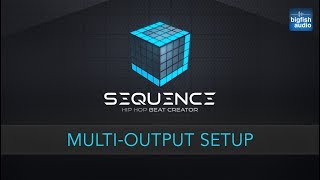 Video thumbnail for Sequence Overview - Multi-Output Setup by Big Fish Audio