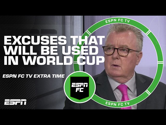 What excuses will international managers use most this summer in the World Cup? | ESPN FC Extra Time