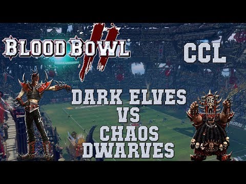 Blood Bowl 2 - Dark Elves (the Sage) vs Chaos Dwarves - CCL G11