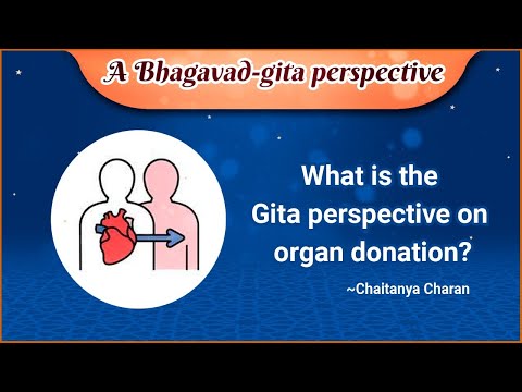 What is the Gita perspective on organ donation? ||Chaitanya Charan