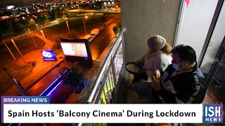 Spain Hosts ‘Balcony Cinema’ During Lockdown