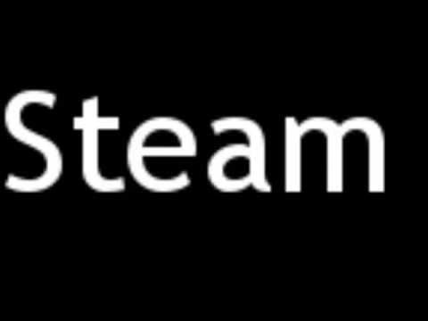 How to Pronounce Steam