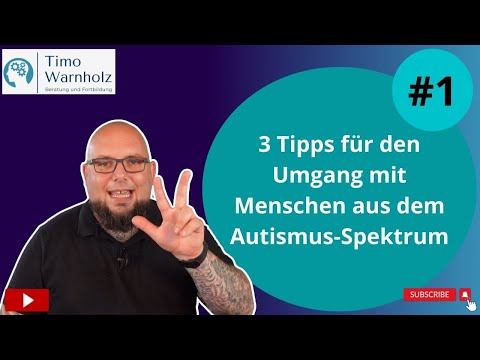 3 Tipps für den Umgang mit Menschen aus dem Autismus-Spektrum - Folge 1