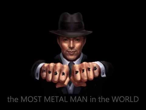 The Most Metal Man In The World