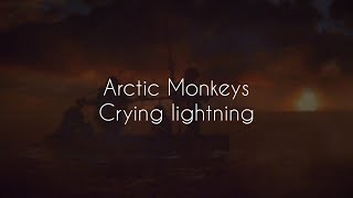 Crying lightning // arctic monkeys lyrics