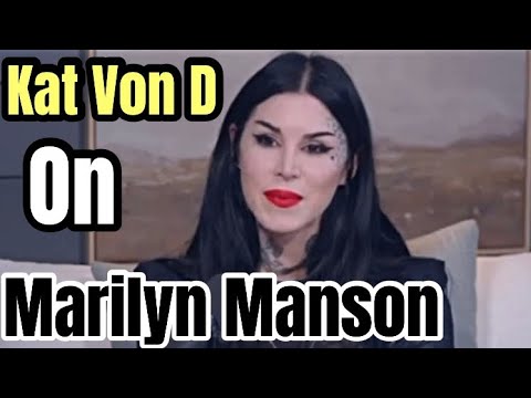 Kat Von D DEFENDS Marilyn Manson!