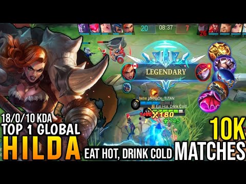 18 Kills 10,000+ Matches Hilda Gameplay! [ Top Global Hilda ] By Eat Hot, Drink Cold- Mobile legends