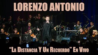 Lorenzo Antonio - &quot;La Distancia Y Un Recuerdo&quot; (en vivo)