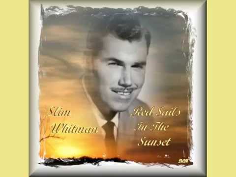 Slim Whitman - Red Sails In The Sunset