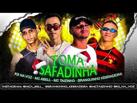 KS NA VOZ MC ABELL E BRANQUINHO KEBRADEIRA FEST MC TAIZINHO  - TOMA SAFADINHA
