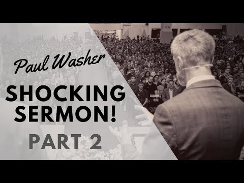 Paul Washer SHOCKING Sermon PART 2