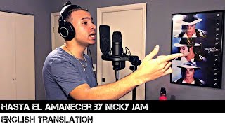 Hasta el Amanecer by Nicky Jam (ENGLISH TRANSLATION)