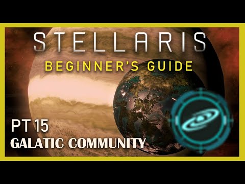 The Galactic Community in Stellaris 3.3, Beginner's Guide Pt.15