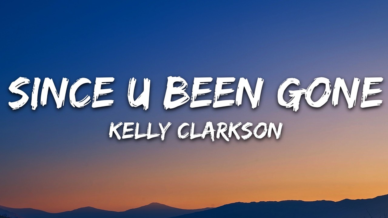 Kelly Clarkson - Since U Been Gone (Lyrics)