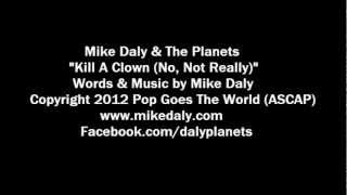 Mike Daly & The Planets "Kill A Clown (No, Not Really)" single w/lyrics