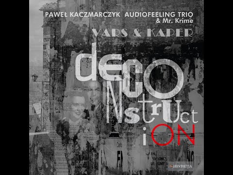 [TEASER] Paweł Kaczmarczyk Audiofeeling Trio & Mr.Krime | VARS&KAPER DeconstructiON (2016)