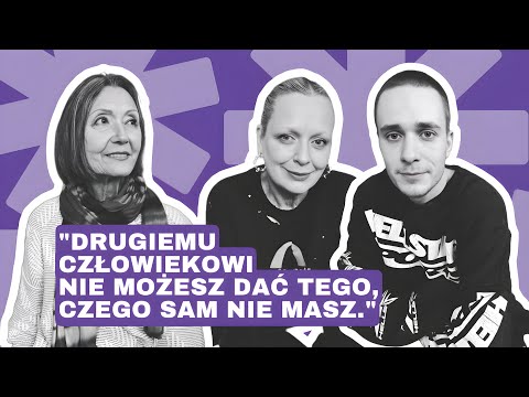 „DRUGIEMU CZŁOWIEKOWI NIE MOŻESZ DAĆ TEGO, CZEGO SAM NIE MASZ.” - EWA WOYDYŁŁO