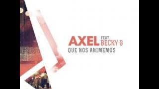 Que nos animemos - Axel ft. Becky G