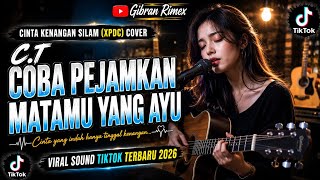 Download lagu C.T COBA PEJAMKAN MATAMU YANG AYU • CINTA KENANGAN SILAM (XPDC) COVER | VIRAL TIKTOK TERBARU 2026 mp3