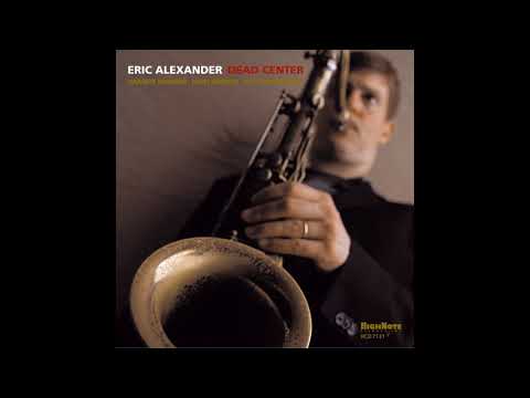 Eric Alexander - Almost Like Being in Love