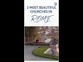The 3 Most Beautiful Churches In Rome What Makes Them So Special Shorts