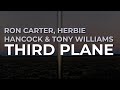 Ron Carter, Herbie Hancock & Tony Williams - Third Plane (Official Audio)
