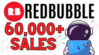 How To Make Money On Redbubble Tutorial -  (How I Crossed 60,000+ SALES ON REDBUBBLE)