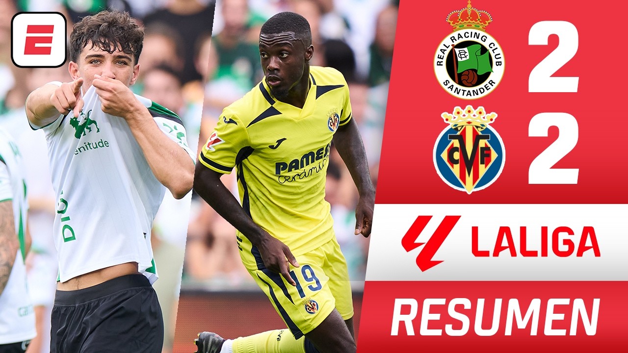 RACING DE SANTANDER regresó a PRIMERA DIVISIÓN con empate 2-2 ante VILLARREAL | Resumen | La Liga