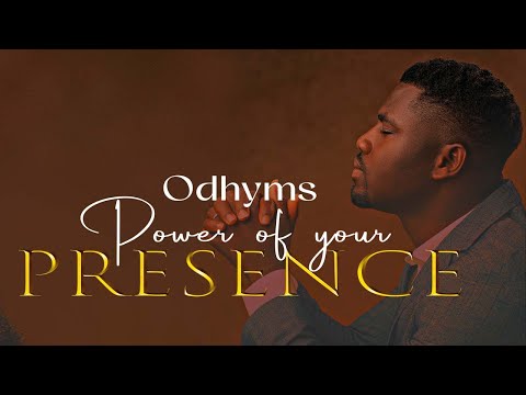 Power of your presence - Odimegwu Ukachi